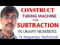 5.8 CONSTRUCTION OF TURING MACHINE FOR SUBTRACTION FUNCTION USING UNARY NUMBERS || TOC || FLAT