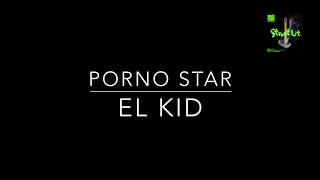 Video thumbnail of "🤑 Porno Star — El Kid // Letra 🤑"