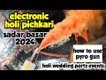 Electronic holi pyro gun sadar bazar delhi 2024  how to use pyro gun  sparkle gun holi