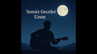 Sensiz Geceler Uzun (Slow Akustik Duygusal Aşk Şarkısı)