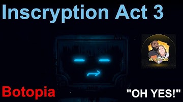 Welcome to Botopia! Inscryption Act 3 Part 1