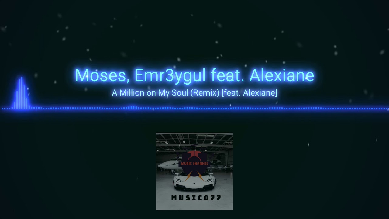 A million on my soul remix moses. Moses_emr3ygul_feat_Alexiane_. Alexiane Moses emr3ygul a. Moses feat emr3ygul, Alexiane - a million on my Soul. Moses, emr3ygul, Alexiane - a million on my Soul (Remix).