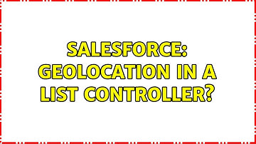 Salesforce: Geolocation in a List Controller? (3 Solutions!!)