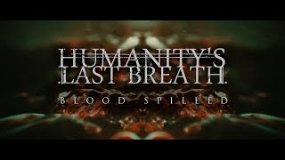 Humanity&#39;s Last Breath - Blood Spilled