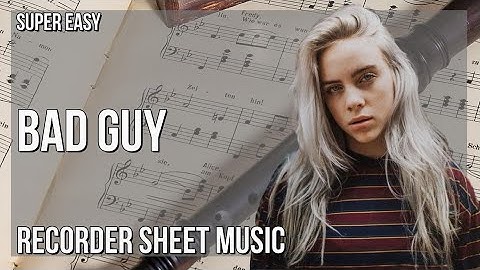 SUPER EASY Recorder Sheet Music: How to play Bad Guy  by Billie Eilish