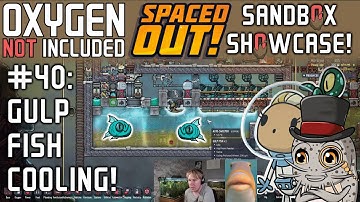 How To Cool Your Base With Gulp Fish In ONI: Spaced Out! Sandbox Showcase #40