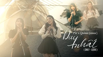DUY NHẤT | Pie x Quinn | Only (Lee Hi) cover lời Việt