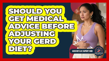 Should You Get Medical Advice Before Adjusting Your GERD Diet?