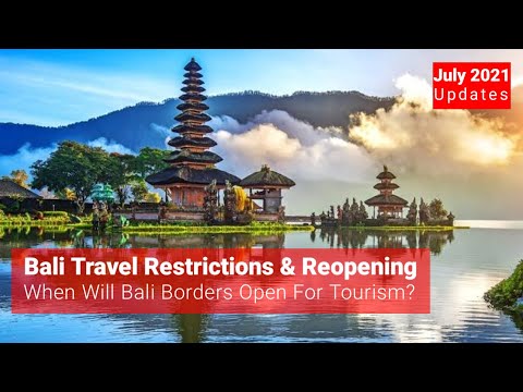 Bali Seyahat Kısıtlamaları - Turizm İçin Yeniden Açılıyor - Bali'ye Seyahat Edebilir miyim? - 2021