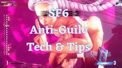 SF6 - Anti Guile Tech & Tips