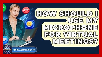 How Should I Use My Microphone For Virtual Meetings? - Virtual Communication Hub