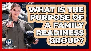 What Is The Purpose Of A Family Readiness Group?