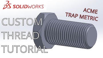 Solidworks Thread Tutorial: Custom ACME Threads in Less than 10 Minutes Start to Finish