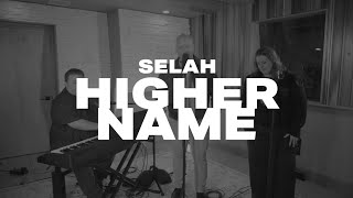 Selah - Higher Name Live Studio Performance