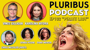 Pluribus Podcast Episode 2 "Pirate Lady" | With Vince Gilligan & Karolina Wydra
