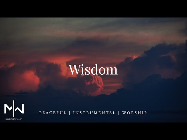 Wisdom | Soaking Worship Music Into Heavenly Sounds // Instrumental Soaking Worship class=