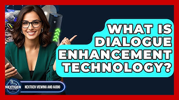 What Is Dialogue Enhancement Technology? - NextGen Viewing and Audio