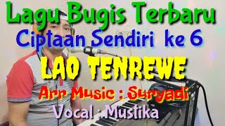 Lao Tenrewe, Lagu bugis terbaru ciptaan sendiri ke 6 karya Suryadi , Vocal Mustika