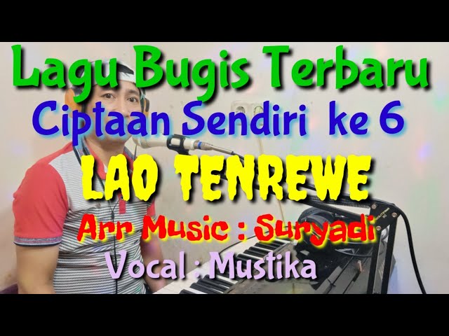 Lao Tenrewe, Lagu bugis terbaru ciptaan sendiri ke 6 karya Suryadi , Vocal Mustika class=