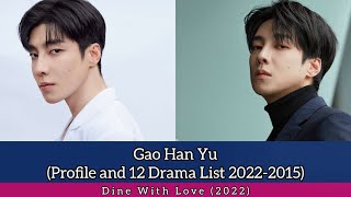 Gao Han Yu 高瀚宇 (Profile and 12 Drama List 2022-2015) Dine With Love (2022)