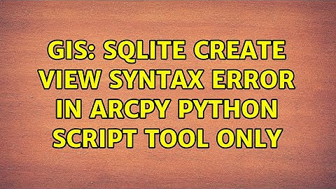 GIS: SQLite create view syntax error in ArcPy Python script tool only