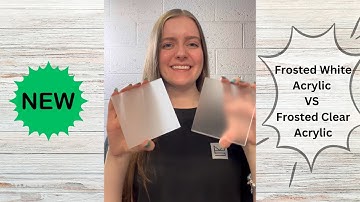 Frosted White vs Frosted Clear Acrylic...What is the difference?