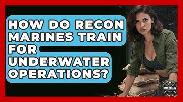How Do Recon Marines Train For Underwater Operations? - Battle Ready Force
