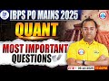 IBPS PO MAINS Quant 2025 | IBPS PO Quant Most Important Questions | IBPS PO Mains Quant 2025