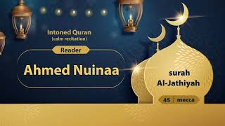 surah Al-Jathiyah {{45}} Reader Ahmed Nuinaa