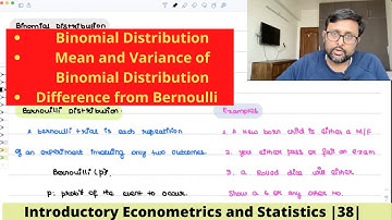 Binomial Distribution | Mean and Variance | Meaning | Difference from Bernoulli distribution | 38 |