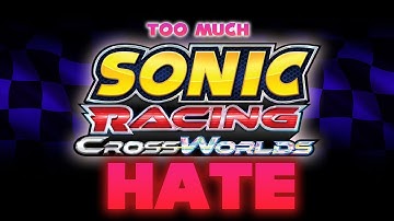 Sonic Racing Crossworlds Is Getting Too Much Hate
