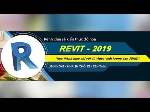 Học Revit Arc 2019 cơ bản | bài 02 | Tự học thành thạo Revit Arc 2019 chỉ 10 buổi tại 3DKID Graphic