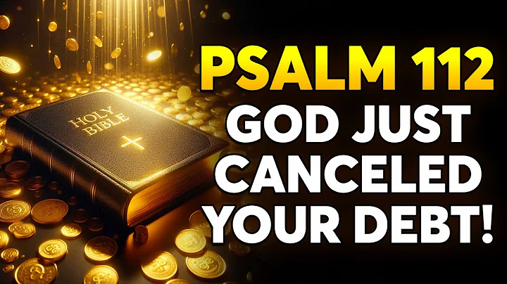 💰 Psalm 112 Prophecy Cancels Debt AND Activates Abundance (Hidden Truth Revealed)