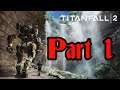 Let&#39;s Play Titanfall 2 | Part 1