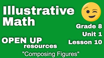 😉 8th Grade, Unit 1, Lesson 10 "Composing Figures" Illustrative Math