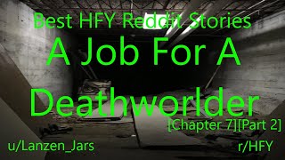 Best HFY Reddit Stories: A Job For A Deathworlder [Chapter 7][Part 2] (r/HFY)