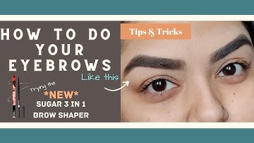 EYEBROW ROUTINE | How to draw the perfect eyebrows | Using New Sugar 3 in 1 Brow Shaper