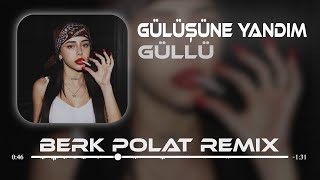 Güllü - Gülüşüne Yandım Vefasız ( Berk Polat Remix )