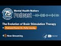 The Evolution of Brain Stimulation Therapy