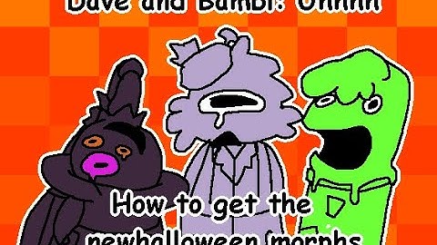 How to get the new halloween morphs in Dave and Bambi Uhhhh (100% FREE DOWNLOAD NO VIRUS!)