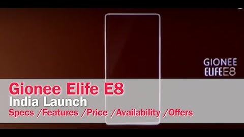 Gionee ELife E8 India Launch with Features / Specs / Price /Availability & Offers | Digit.in