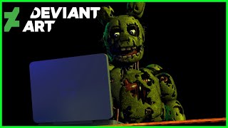 SPRINGTRAP GOES ON DEVIANT ART THE TRUE HORROR