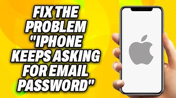 How To Fix The Problem iPhone Keeps Asking for Email Password (2025) - Quick Fix