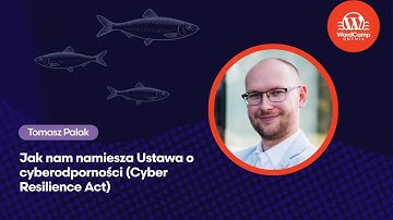 Jak nam namiesza Ustawa o cyberodporności (Cyber Resilience Act)