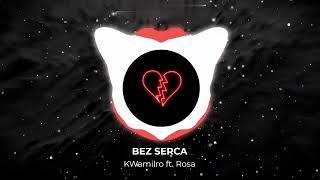 KWamilro - BEZ SERCA ft. Rosa