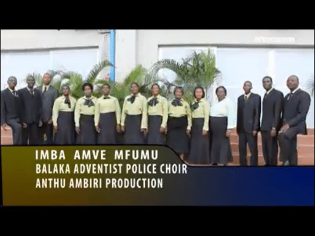 IMBA AMVE MFUMU BALAKA SDA CHURCH POLICE CHOIR SDA MALAWI MUSIC COLLECTIONS class=