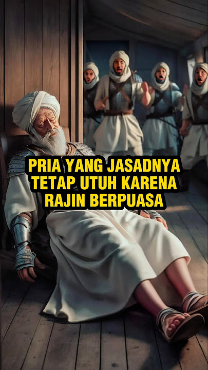 Pria yang j4s4dnya tetap utuh berkat rajin berpuasa #kisahislami #penuhhikmah