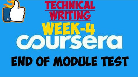WEEK-4(END OF MODULE TEST)||TECHNICAL WRITING||COURSERA