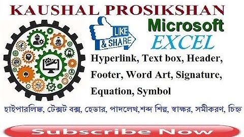 MS Excel  Hyperlink, Text box, Header  Footer, Word Art, Signature, Equation, Symbol