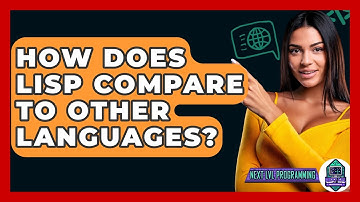 How Does Lisp Compare To Other Languages? - Next LVL Programming
